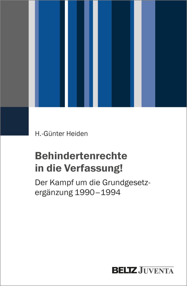 Buchcover H.- Günter Heiden: „Behindertenrechte in die Verfassung! Der Kampf um die Grundgesetzergänzung 1990-1994“. Beltz Juventa 2024